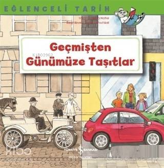 Geçmişten Günümüze Taşıtlar - Eğlenceli Tarih