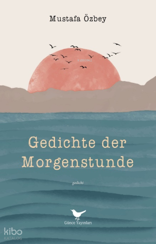 Gedichte der Morgenstunde | Mustafa Özbey | Günce Yayınları