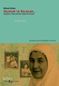 Geldiler ve Kaldılar... Almanya Türkleri'nin Yaşam Öyküleri