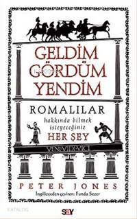 Geldim Gördüm Yendim; Romalılar Hakkında Bilmek İstediğiniz Her Şey