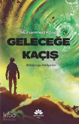 Geleceğe Kaçış | Muhammed Köse | Mevsimler Kitap