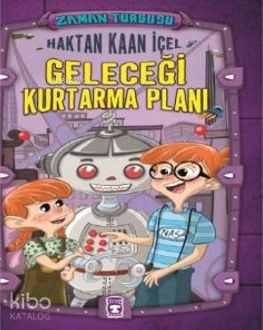 Geleceği Kurtarma Planı | Haktan Kaan İçel | Timaş Çocuk