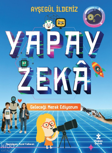 Geleceği Merak Ediyorum-Yapay Zekâ (Ciltli)