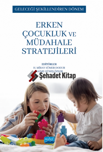 Geleceği Şekillendiren Dönem;Erken Çocukluk ve Müdahale Stratejileri