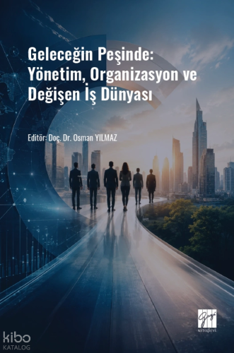 Geleceğin Peşinde: Yönetim, Organizasyon ve Değişen İş Dünyası | Kolek