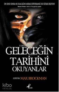 Geleceğin Tarihini Okuyanlar; On sene sonra ne olacağını merak ediyorsanız, bu kitabı okuyun!