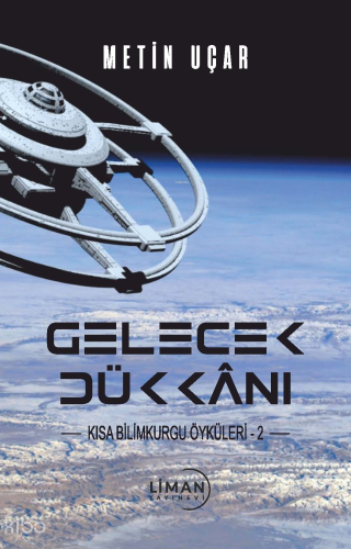 Gelecek Dükkânı Kısa Bilim Kurgu Öyküleri -2-