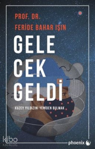 Gelecek Geldi;Kuzey Yıldızını Yeniden Bulmak