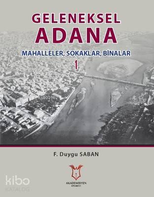 Geleneksel Adana 1 Mahalleler, Sokaklar, Binalar