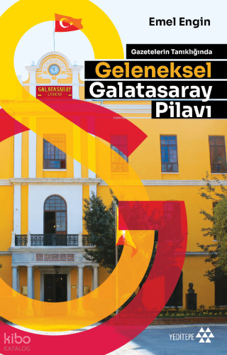 Geleneksel Galatasaray Pilavı;Gazetelerin Tanıklığında | Emel Engin | 