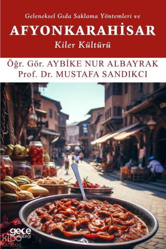 Geleneksel Gıda Saklama Yöntemleri ve Afyonkarahisar Kiler Kültürü
