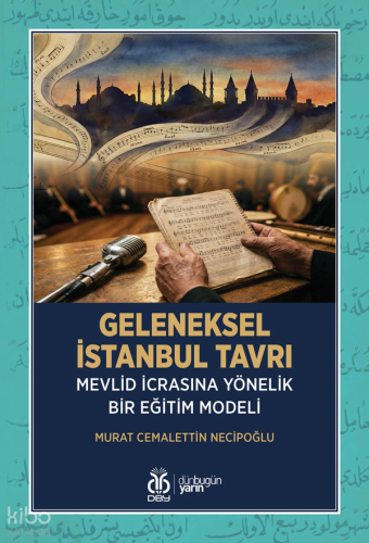 Geleneksel İstanbul Tavrı;Mevlid İcrasına Yönelik Bir Eğitim Modeli | 