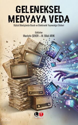 Geleneksel Medyaya Veda ; Dijital Dönüşümün Basılı ve Elektronik Yayın