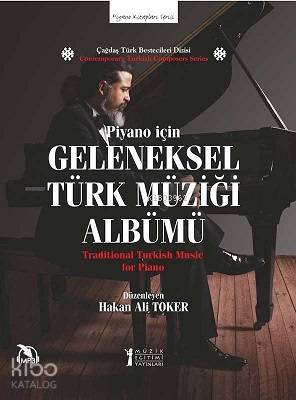 Geleneksel Türk Müziği Albümü - Piyano için; Traditional Turkish Music for Piano