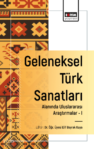 Geleneksel Türk Sanatları Alanında Uluslararası Araştırmalar -I