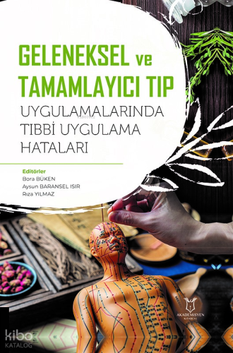Geleneksel ve Tamamlayıcı Tıp Uygulamalarında Tıbbi Uygulama Hataları