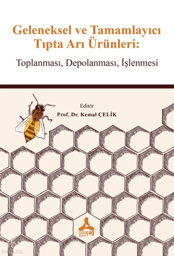 Geleneksel ve Tamamlayıcı Tıpta Arı Ürünleri; Toplanması, Depolanması, İşlenmesi