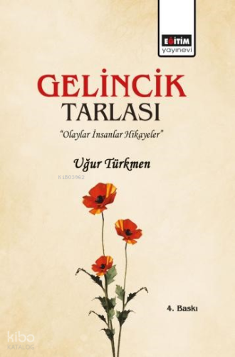 Gelincik Tarlası (Ciltli);İnsanlar, Olaylar Hikâyeler | Uğur Türkmen |