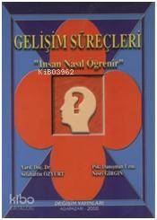Gelişim Süreçleri - İnsan Nasıl Öğrenir
