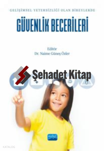 Gelişimsel Yetersizliği Olan Bireylerde Güvenlik Becerileri | Naime Gü