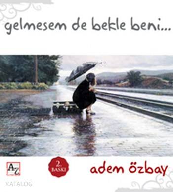 Gelmesem de Bekle Beni