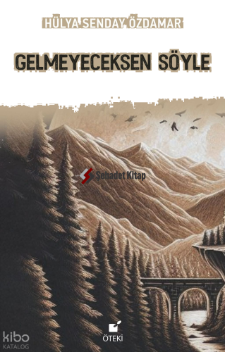 Gelmeyeceksen Söyle