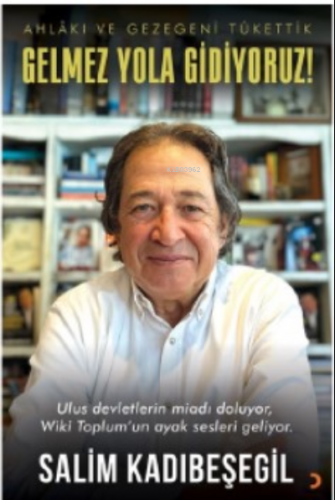 Gelmez Yola Gidiyoruz;Ahlâkı ve Gezegeni Tükettik