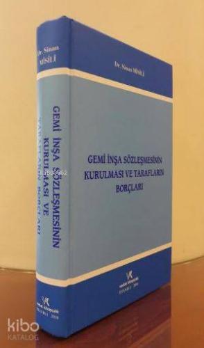 Gemi İnşa Sözleşmesinin Kurulması ve Tarafların Borçları