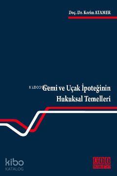 Gemi ve Uçak İpoteğinin Hukuksal Temelleri