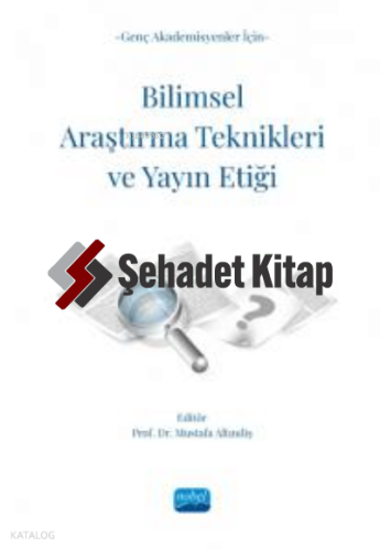 Genç Akademisyenler İçin Bilimsel Araştırma Teknikleri Ve Yayın Etiği