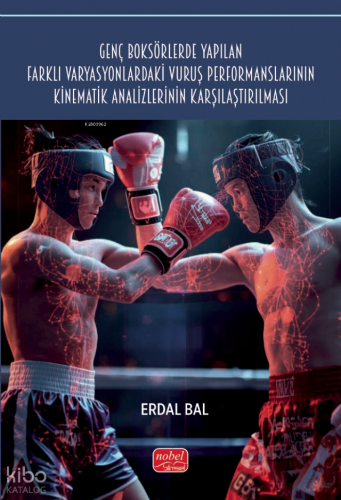 Genç Boksörlerde Yapılan Farklı Varyasyonlardaki Vuruş Performanslarının Kinematik Analizlerinin Karşılaştırılması