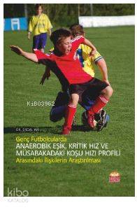 Genç Futbolcularda Anaerobik Eşik, Kritik Hız Ve Müsabakadaki Koşu Hızı Profili Arasındaki İlişkiler