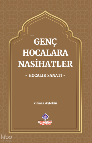 Genç Hocalara Nasihatler ‘Hocalık Sanatı’ | Yılmaz Aytekin | Nebevi Ha