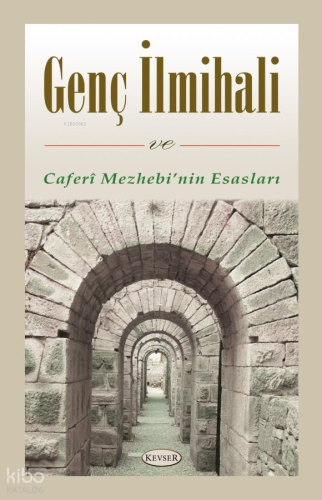 Genç İlmihali ve Caferî Mezhebi'nin Esasları | Kolektif | Kevser Yayın