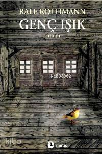 Genç Işık | Ralf Rothmann | Metis Yayıncılık