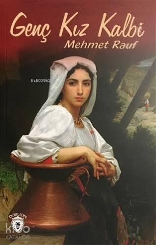 Genç Kız Kalbi | Mehmet Rauf | Dorlion Yayınevi