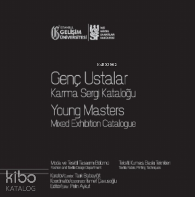 Genç Ustalar Karma Sergi Kataloğu : Moda ve Tekstil Tasarımı Bölümü: T