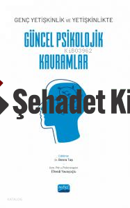 Genç yetişkinlik ve Yetişkinlikte Güncel Psikolojik Kavramlar