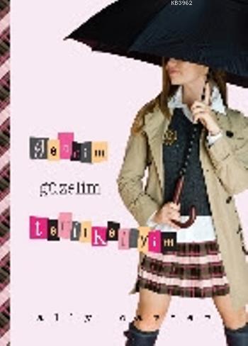 Gencim Güzelim Tehlikeliyim; "Gallagher Genç Kızlar Akademisi" Serisi 4. Kitap