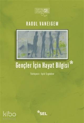 Gençler İçin Hayat Bilgisi | Raoul Vaneigem | Sel Yayıncılık