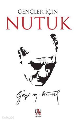 Gençler İçin Nutuk | Mustafa Kemal Atatürk | Panama Yayıncılık