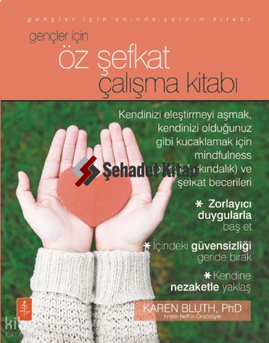Gençler İçin Öz Şefkat Çalışma Kitabı