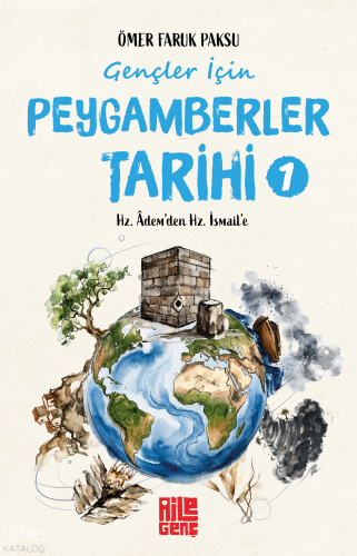 Gençler İçin Peygamberler Tarihi 1;Hz. Âdem’den Hz. İsmail’e | Ömer Fa