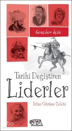 Gençler İçin Tarihi Değiştiren Liderler | İrfan Gürkan Çelebi | Nesil 