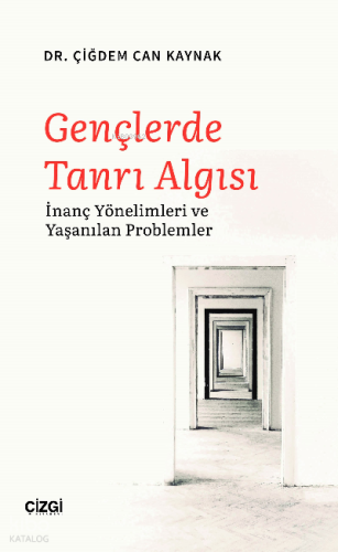 Gençlerde Tanrı Algısı;İnanç Yönelimleri ve Yaşanılan Problemler