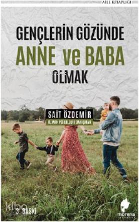 Gençlerin Gözünde Anne ve Baba Olmak | M. Sait Özdemir | Morena Yayıne