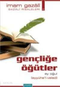 Gençliğe Öğütler; Ey Oğul | İmam-ı Gazali | Semerkand Yayınları