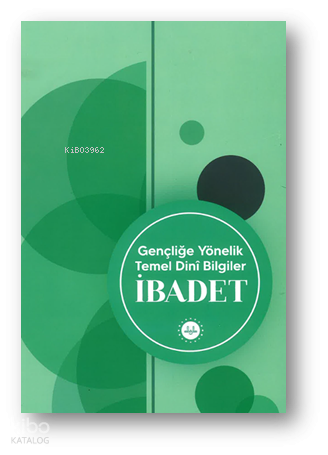 Gençliğe Yönelik Temel Dini Bilgiler İbadet | Soner Duman | Diyanet İş