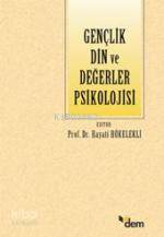 Gençlik Din ve Değerler Psikolojisi | Hayati Hökelekli | Dem Yayınları