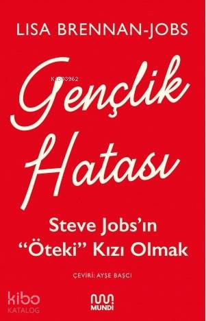 Gençlik Hatası - Steve Jobs'ın "Öteki" Kızı Olmak